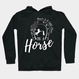 Heaven Is A Little Closer On A Horse Hoodie